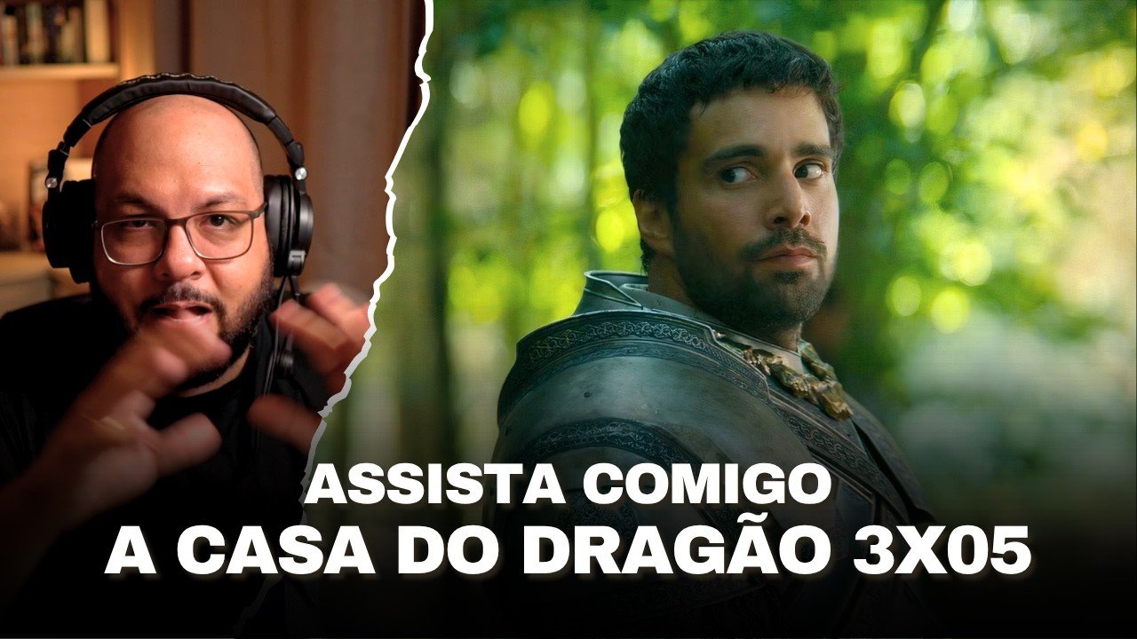 Assista comigo A CASA DO DRAGÃO 3x05