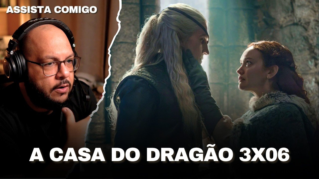 Assista comigo A CASA DO DRAGÃO 3x07