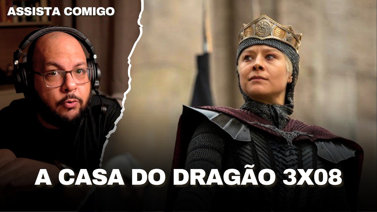 Assista comigo A CASA DO DRAGÃO 3x08