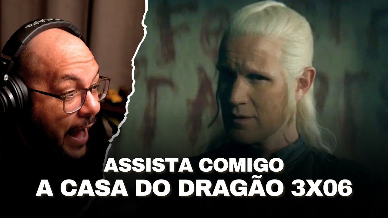 Assista comigo A CASA DO DRAGÃO 3x06